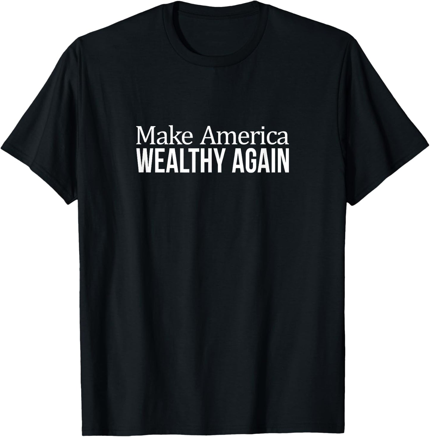 Make America Wealthy Again T-Shirt - T-Shirt | Black