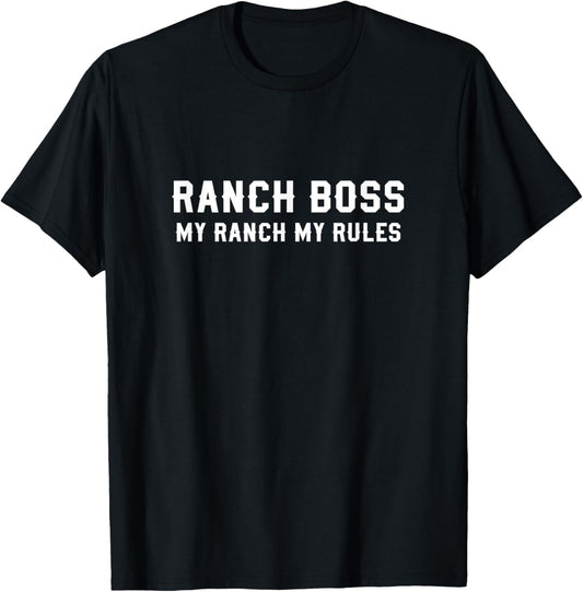Ranch Boss My Ranch My Rules Barn Cowboy Cattle Farm Rancher T-Shirt - T-Shirt | Black