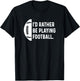 I'd Rather Be Playing Football - Quarterback Wide Receiver T-Shirt - T-Shirt | Black
