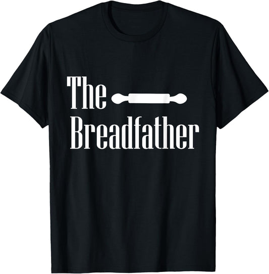 The Breadfather Baker Dad Fathers Day Baking Pastry Chef T-Shirt - T-Shirt | Black