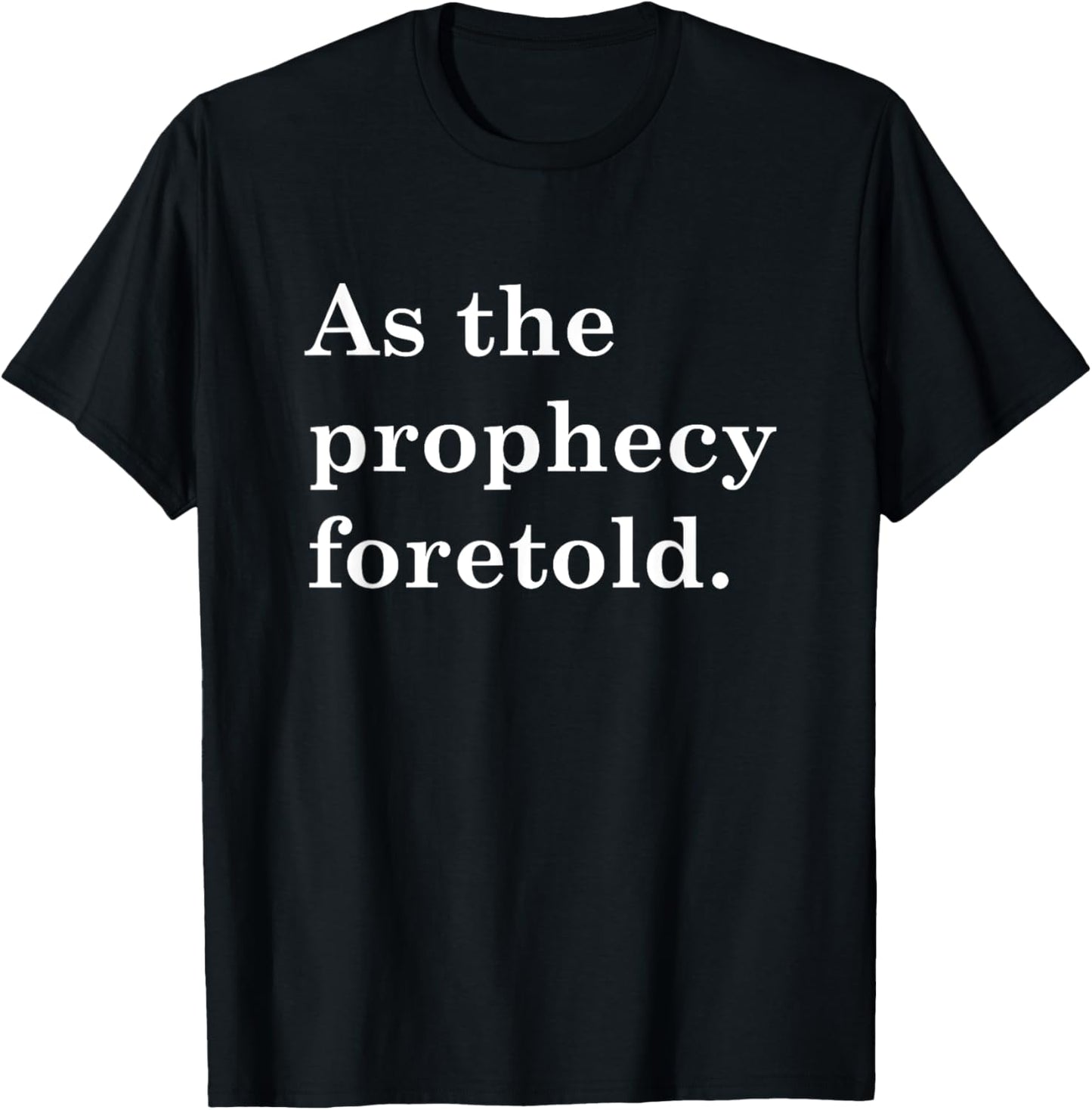 As The Prophecy Foretold T-Shirt - T-Shirt | Black