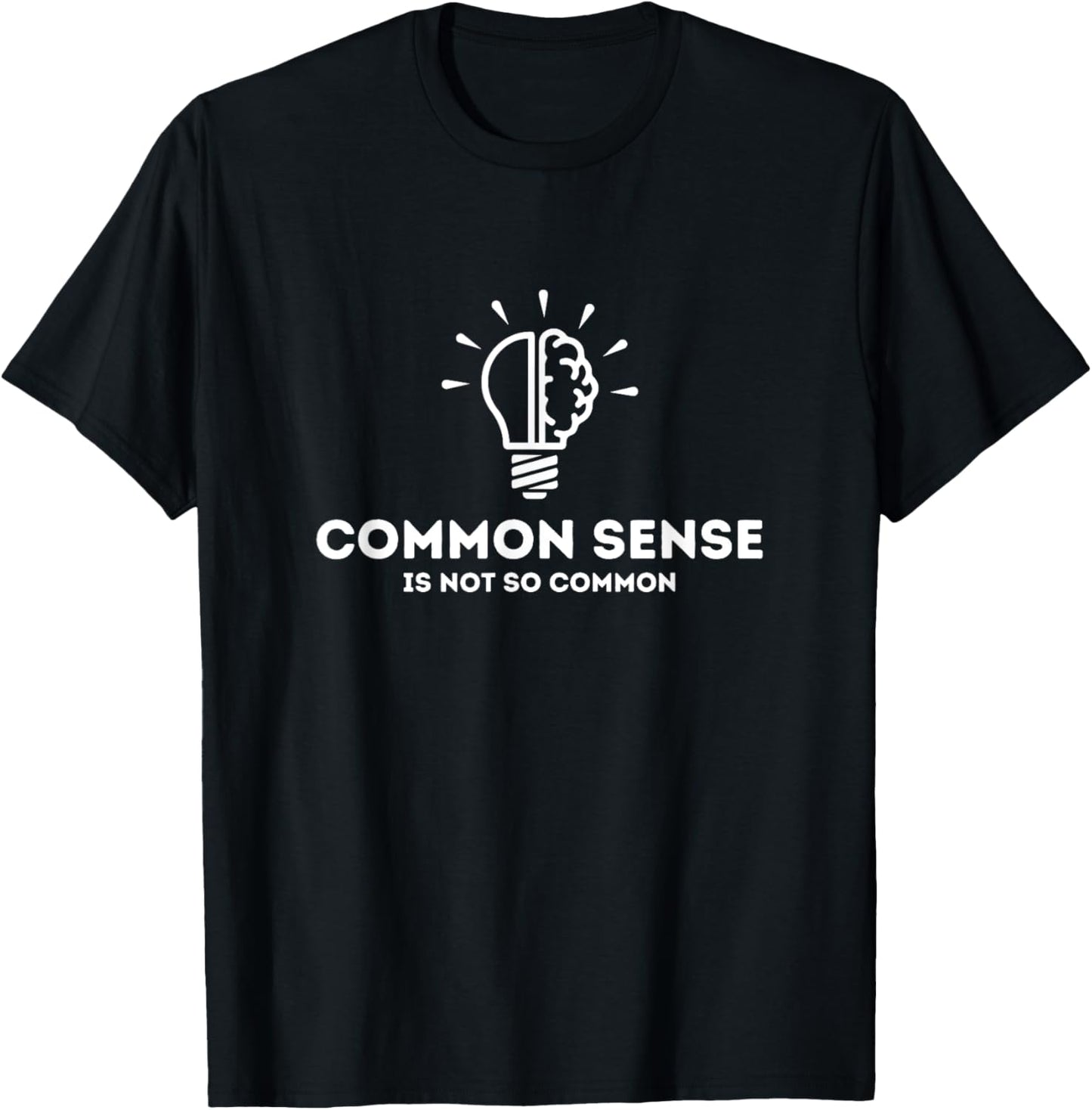 Common Sense Is Not So Common Funny Quote T-Shirt - T-Shirt | Black