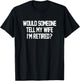Would Someone Tell My Wife I'm Retired Men T-Shirt - T-Shirt | Black