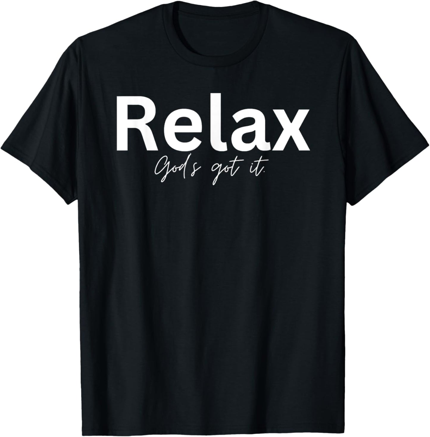 Relax God's Got It Christian Gifts T-Shirt - T-Shirt | Black