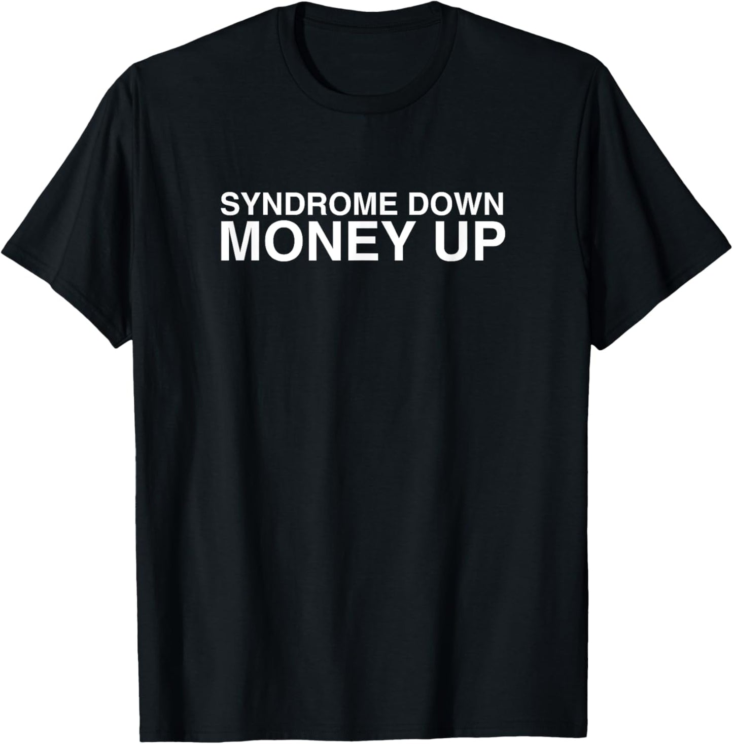 Syndrome Down Money Up Y2K Aesthetic Funny College Joke Meme T-Shirt - T-Shirt | Black