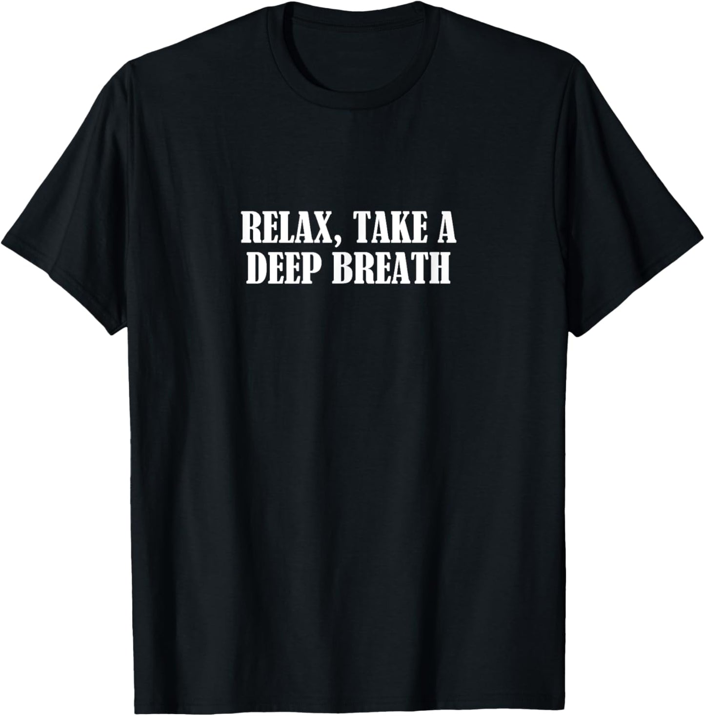 Relax, take a deep breath T-Shirt - T-Shirt | Black