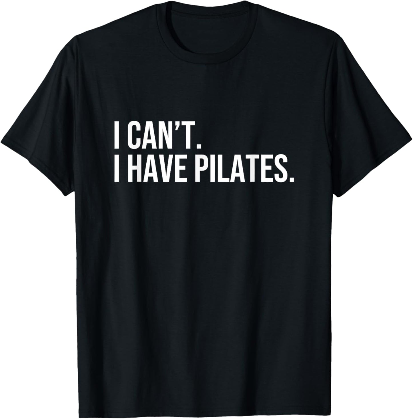 Cool Pilates Coach with Saying I Can't I Have Pilates T-Shirt - T-Shirt | Black