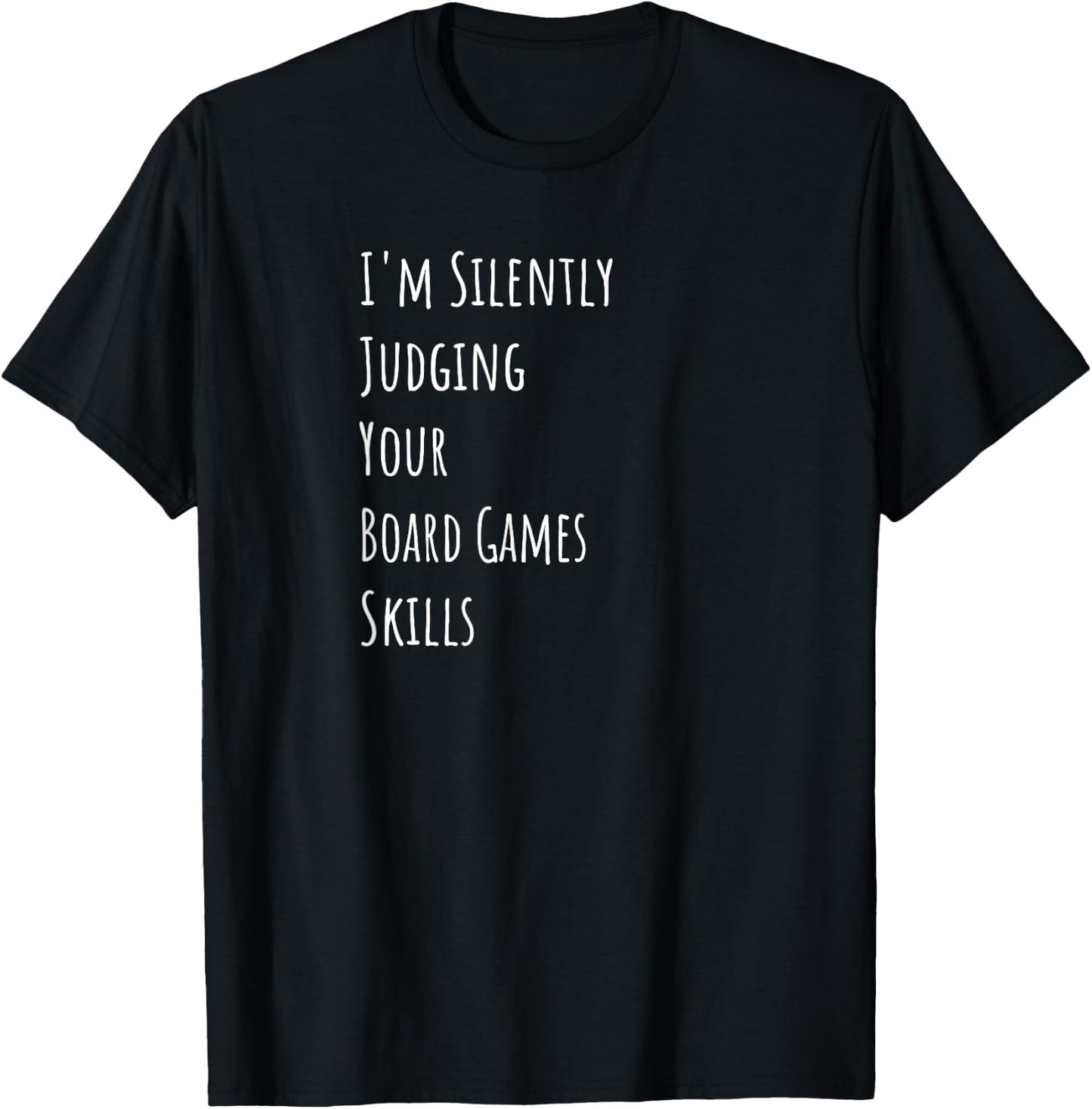 I'm Silently Judging Your Board Games Skills T-Shirt - T-Shirt | Black