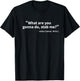 Julius Caesar What Are You Gonna Do Rome History Funny T-Shirt - T-Shirt | Black