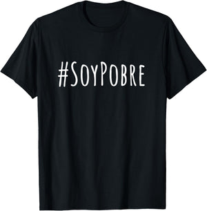 Soy Pobre - I'm Poor T-Shirt - T-Shirt | Black