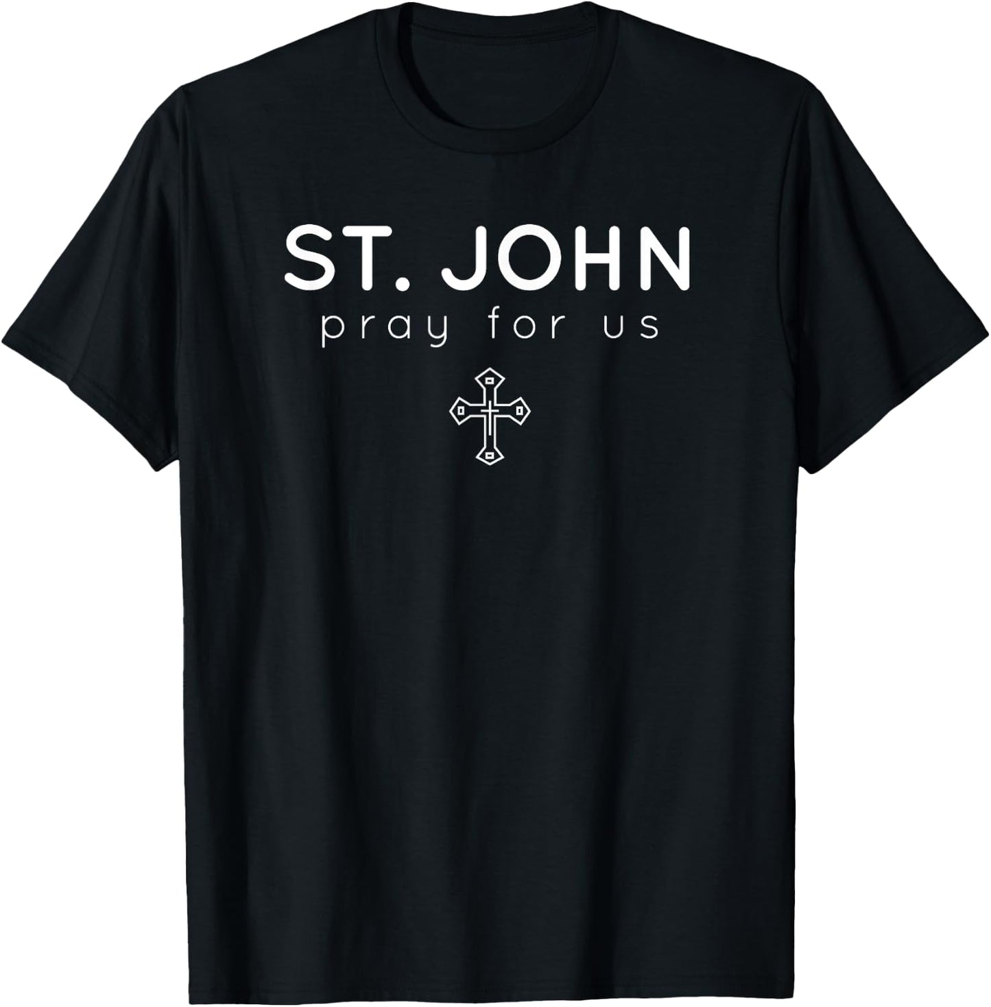 Saint John - Pray for Us - Catholic Patron Saint T-Shirt - T-Shirt | Black