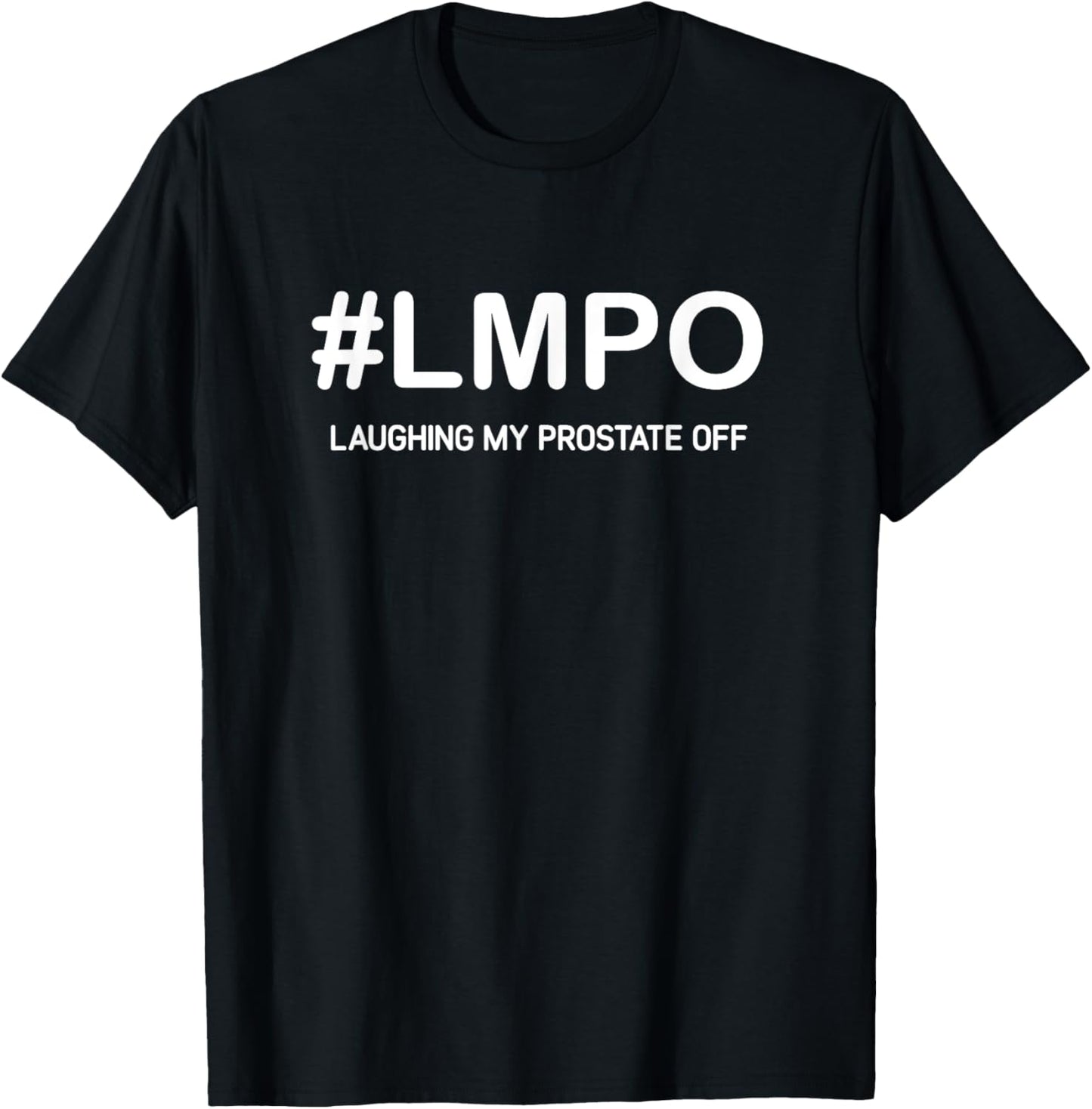 LMPO Laughing My Prostate Off, Funny, Jokes, Sarcastic T-Shirt - T-Shirt | Black
