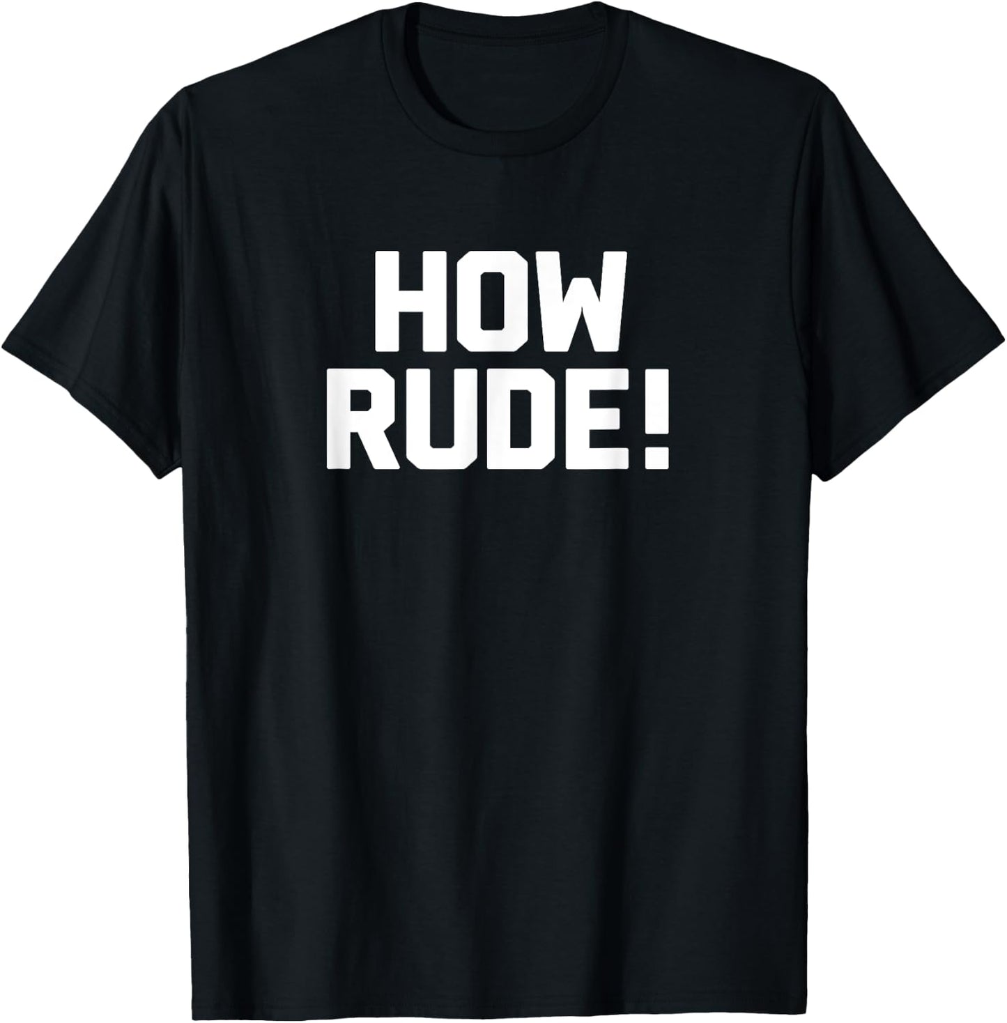 How Rude! Novelty Gifts Funny 90s Shirts T-Shirt - T-Shirt | Black