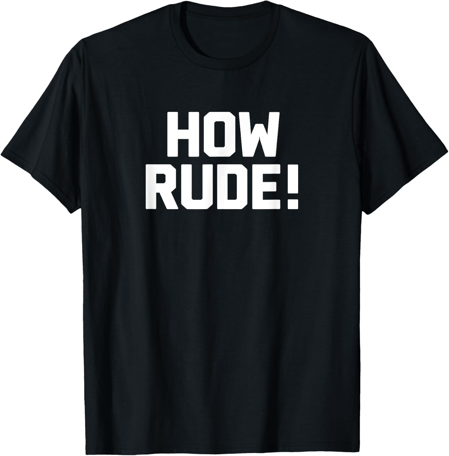 How Rude! Novelty Gifts Funny 90s Shirts T-Shirt - T-Shirt | Black