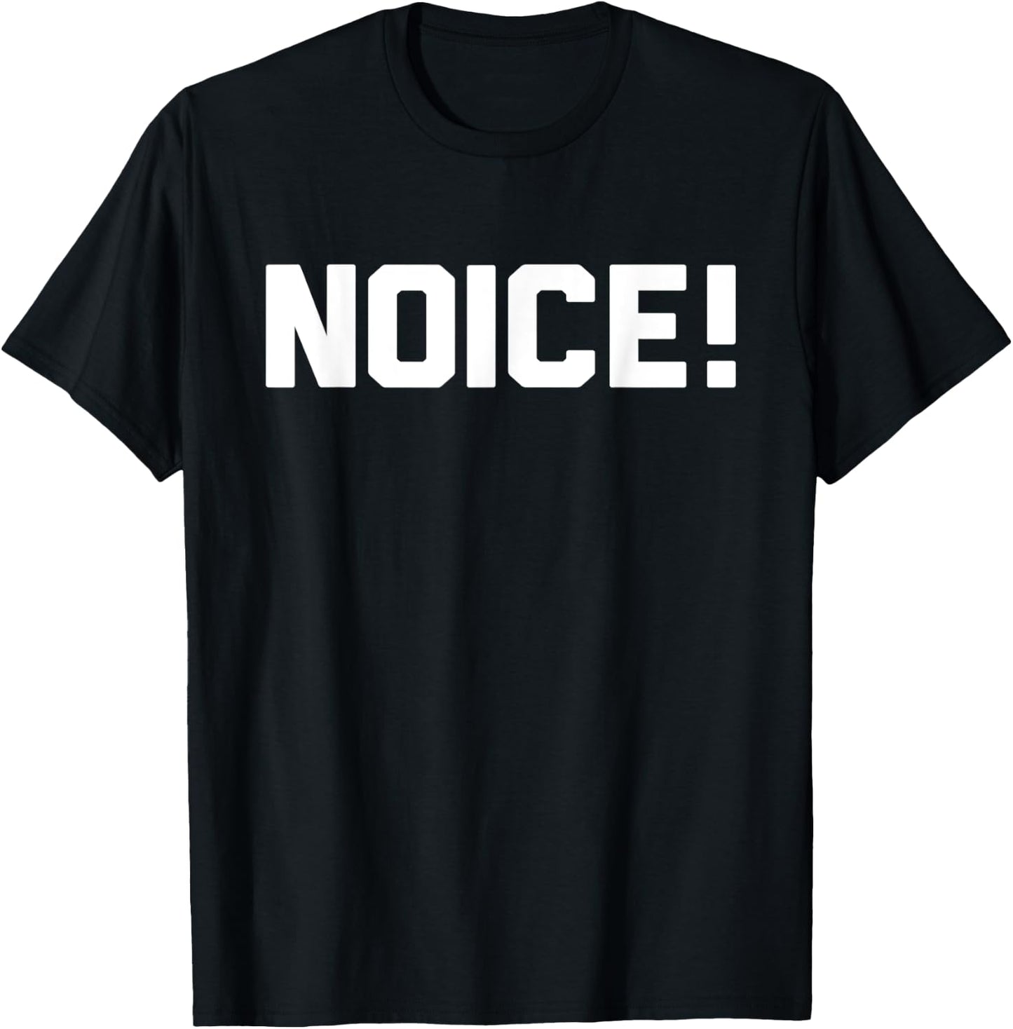 Noice! Novelty Gift T-Shirt - T-Shirt | Black
