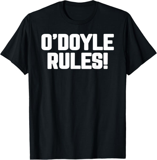 O'Doyle Rules Funny Family Motto Classic Quirky Catchphrase T-Shirt - T-Shirt | Black