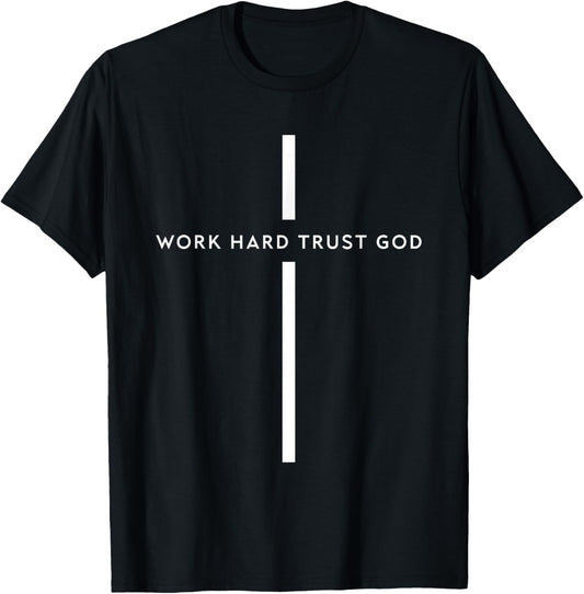 Work Hard Trust God Funny Christian Faith Bible T-Shirt - T-Shirt | Black