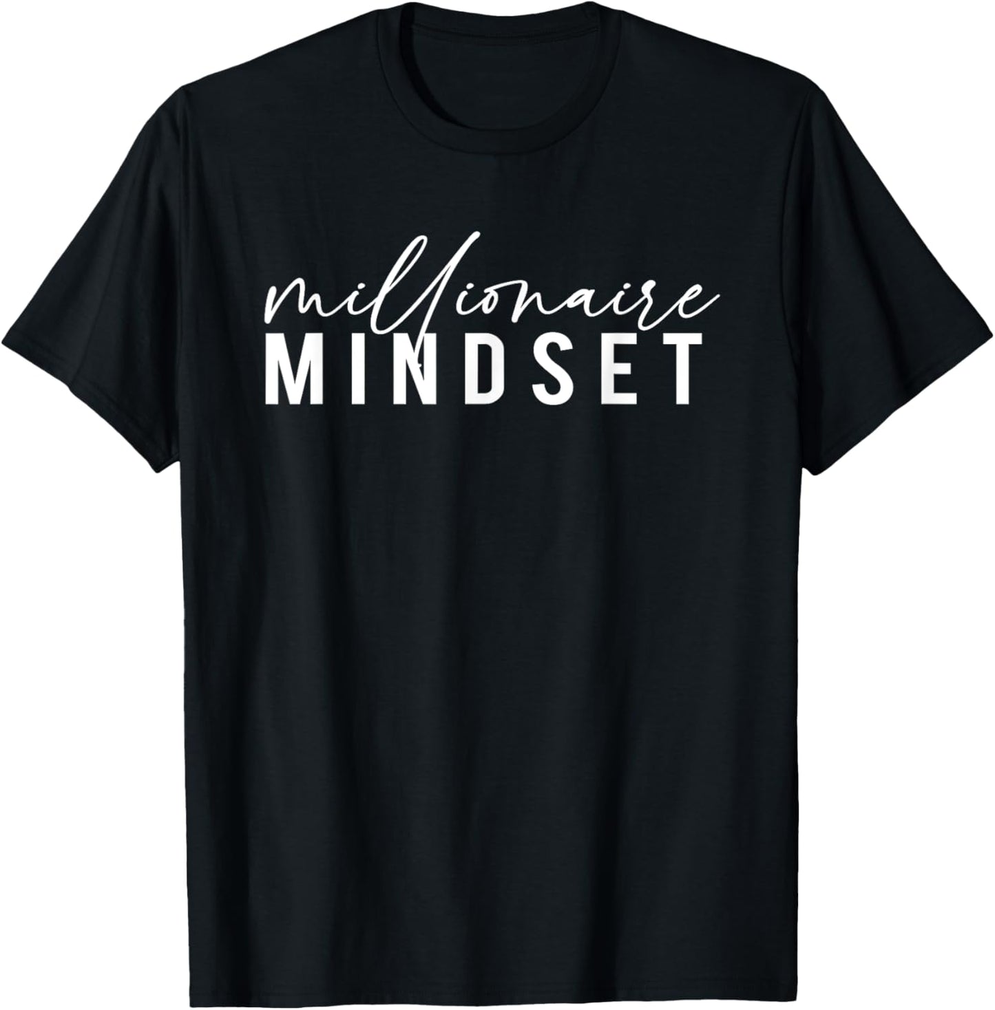 Millionaire Mindset Inspirational Mind Motivational Quote T-Shirt - T-Shirt | Black