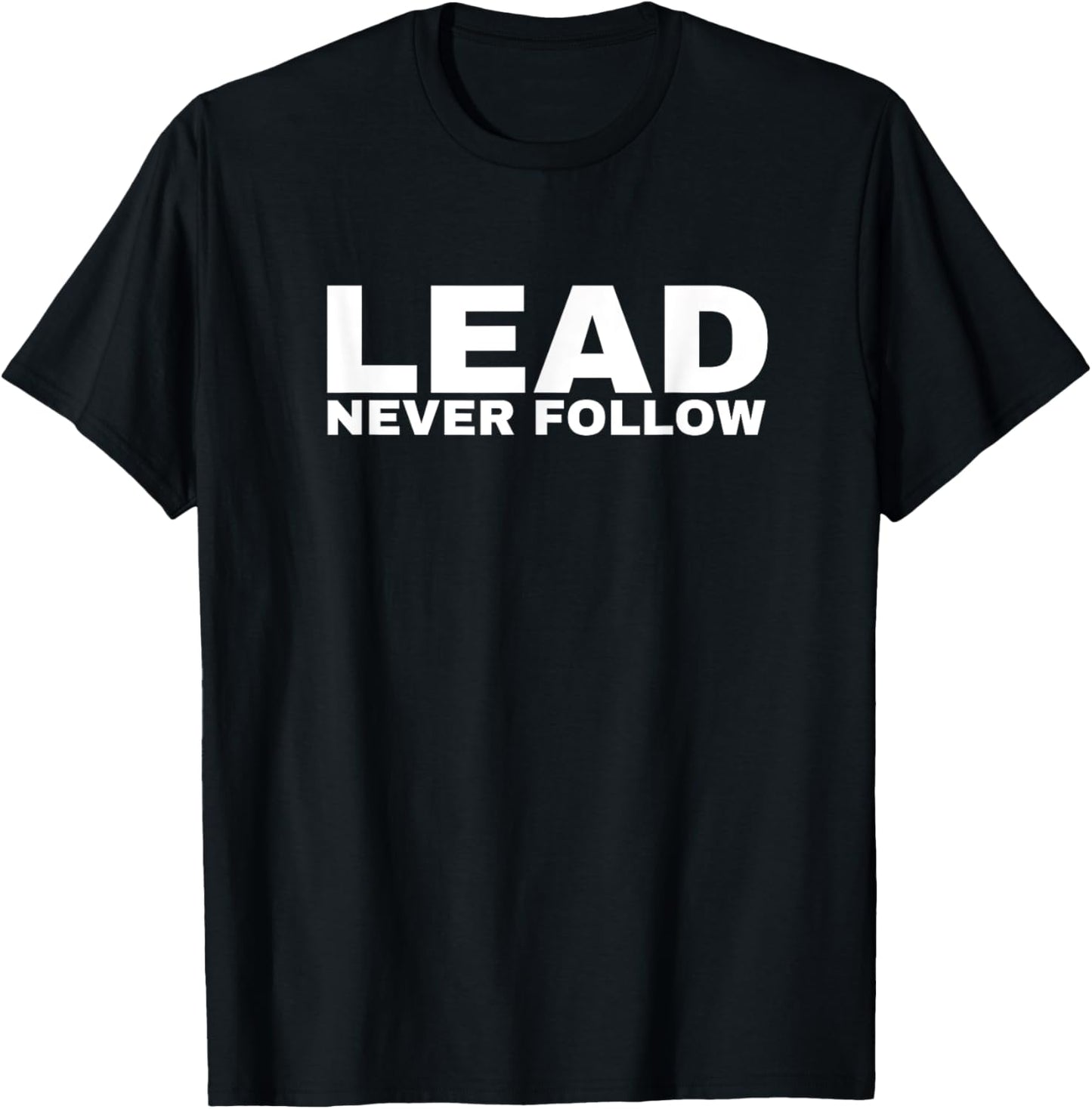 Lead. Never follow. T-Shirt - T-Shirt | Black