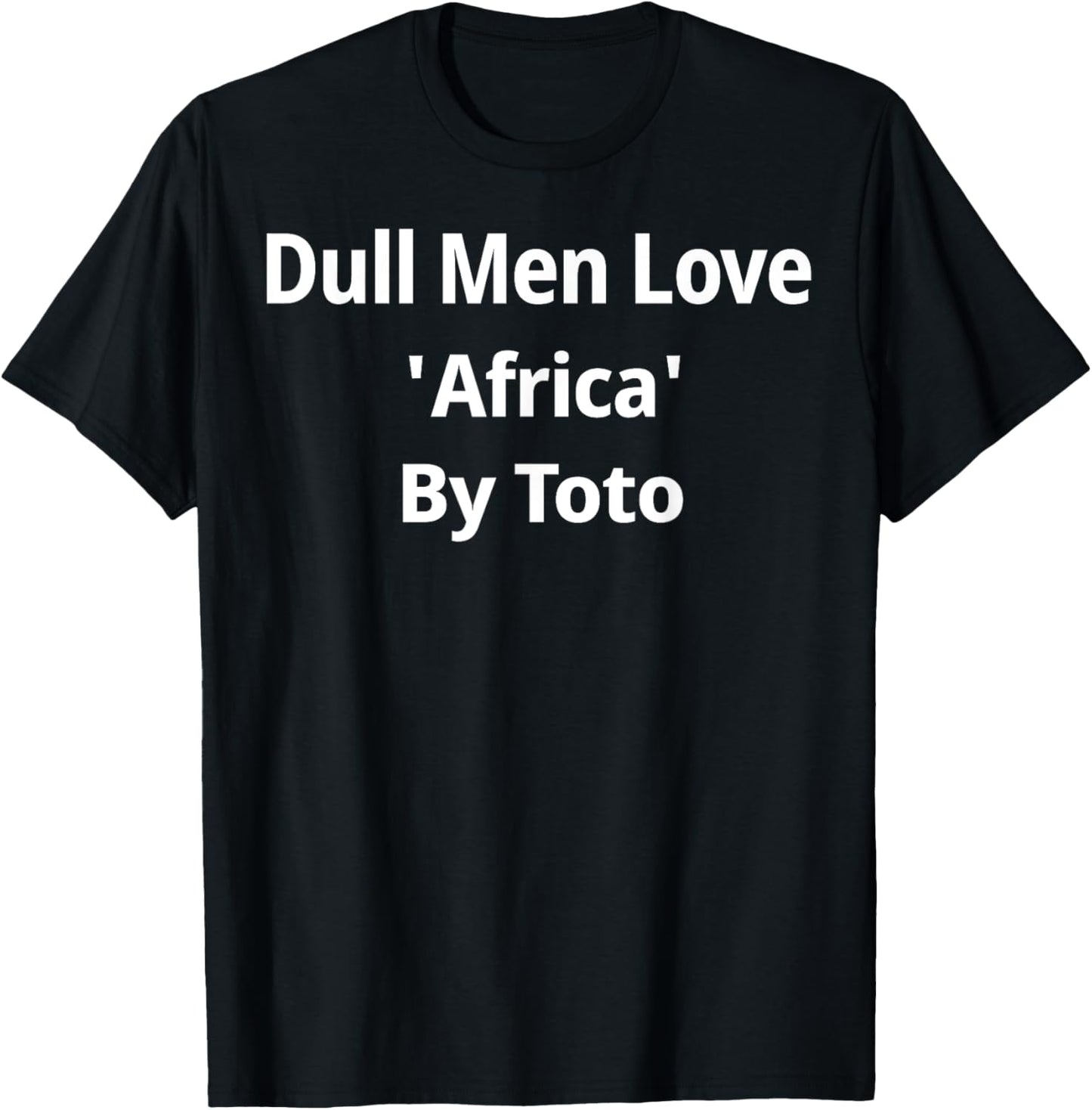 Dull Men Love Africa By Toto T-Shirt - T-Shirt | Black