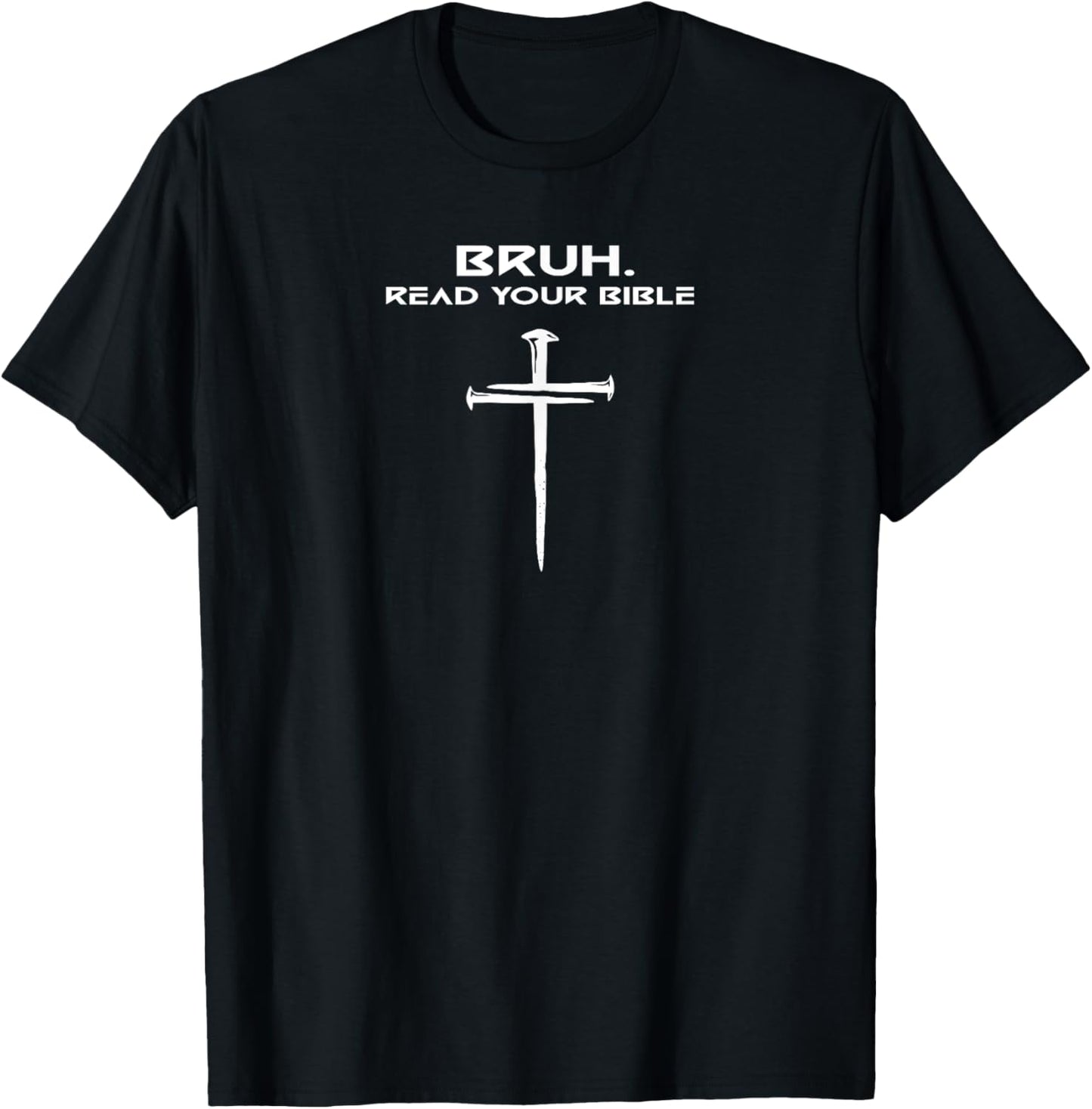 Bruh Read Your Bible Christian Minimalist Three Nails Cross T-Shirt - T-Shirt | Black