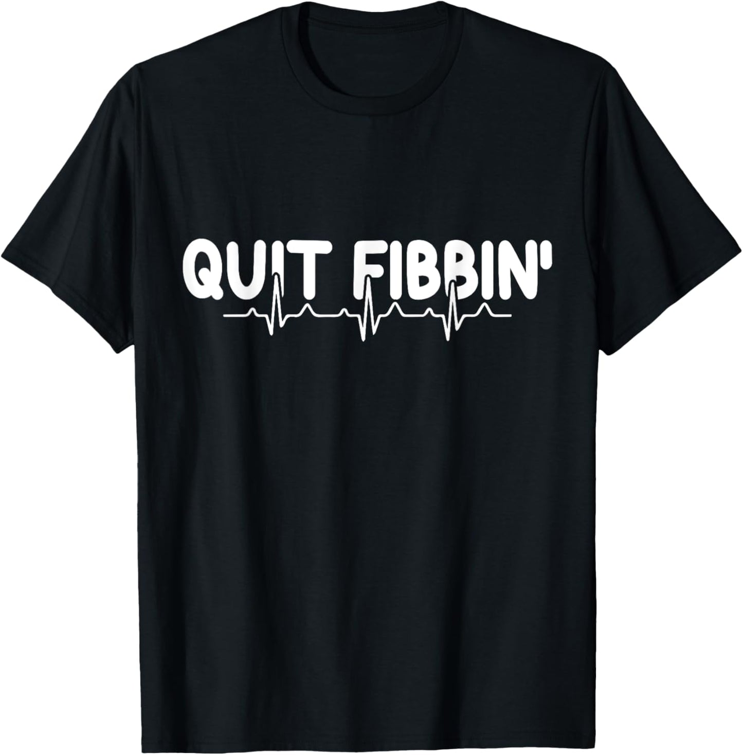 Atrial Fibrillation Funny RN Nurse Quit Fibbin Nurse EKG T-Shirt - T-Shirt | Black