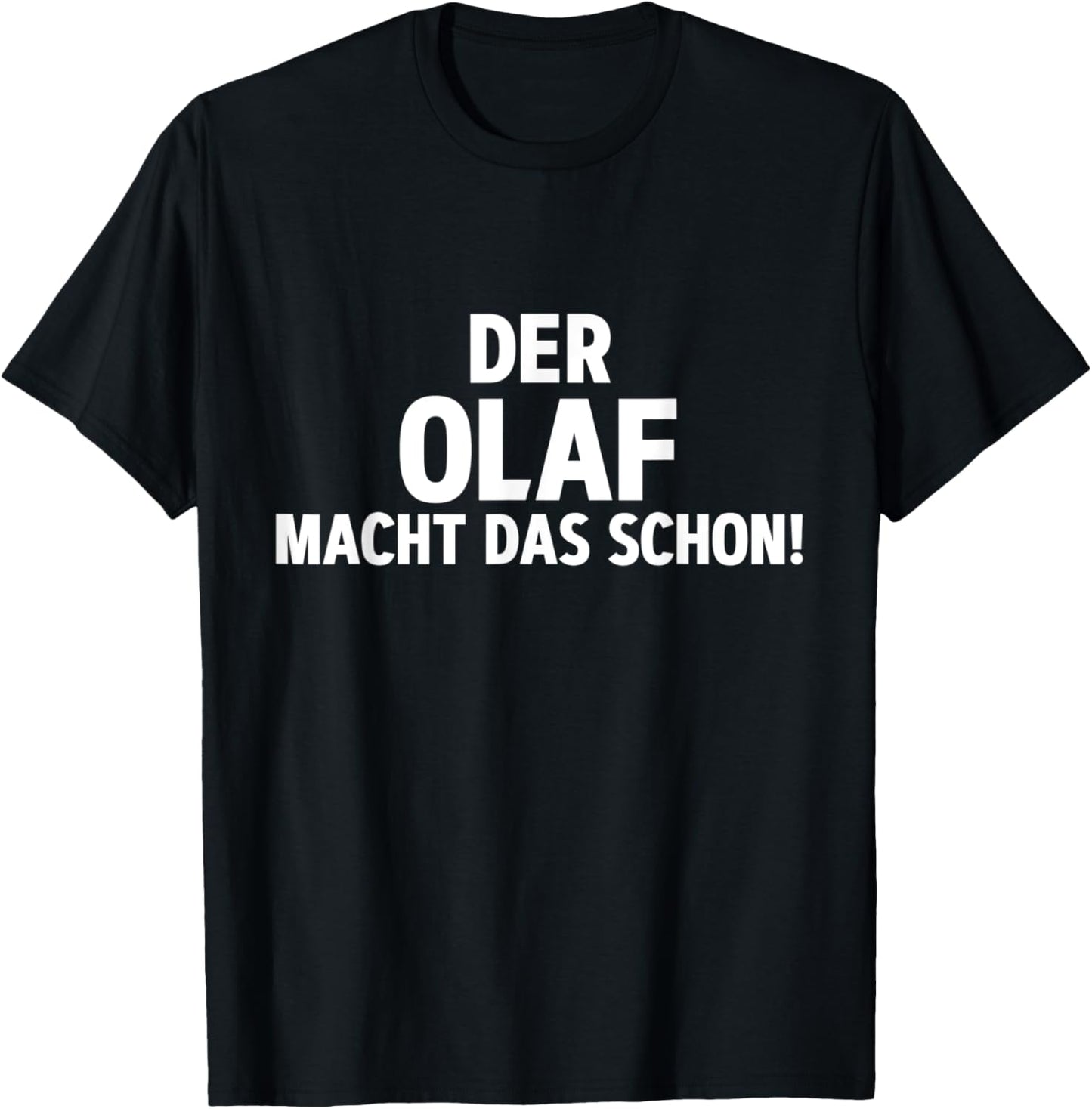 Lustiges Der Olaf Macht Das Schon! Cooles Vornamen T-Shirt - T-Shirt | Black
