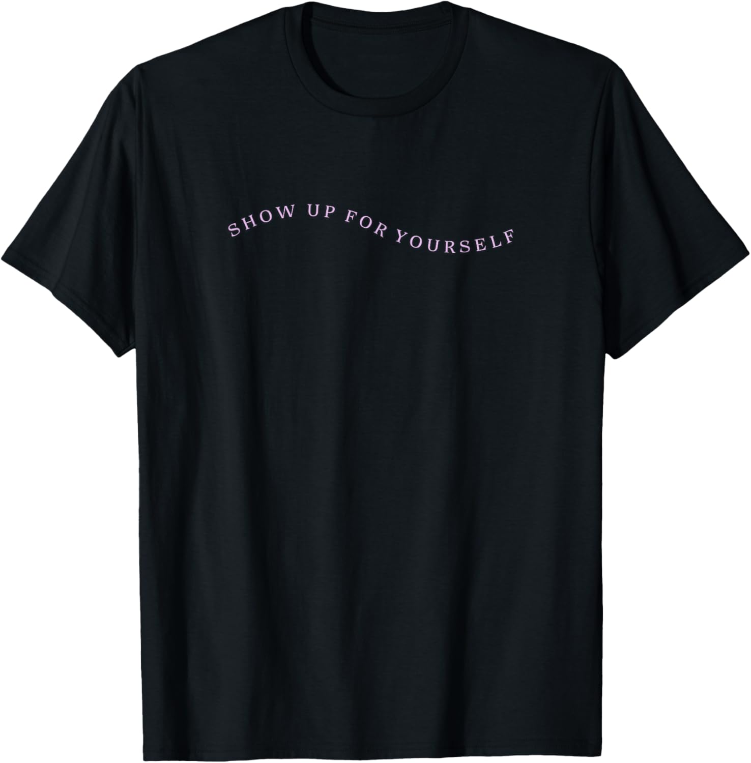 Gym Pump Cover Show Up For Yourself Self Improvement Top T-Shirt - T-Shirt | Black