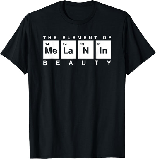 Melanin Periodic Table The Element Of Beauty Science Lover T-Shirt - T-Shirt | Black