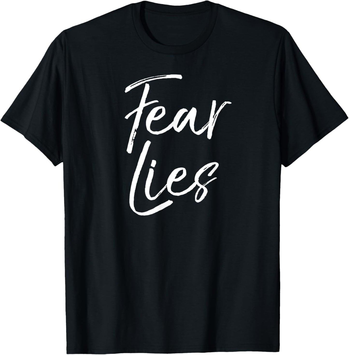 Fear is a Liar Quote Inspirational Courage Quote Fear Lies T-Shirt - T-Shirt | Black