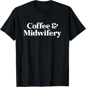 Coffee and Midwifery or Midwife T-Shirt - T-Shirt | Black