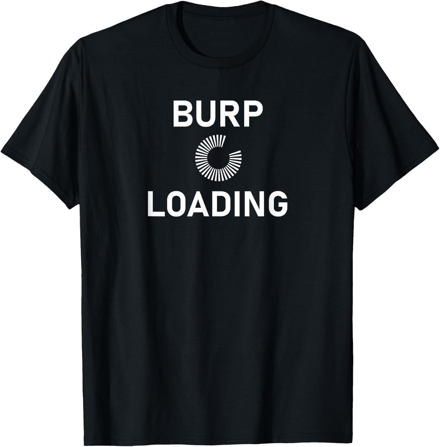 Burp Loading, Funny, Sarcastic, Joke, Family T-Shirt - T-Shirt | Black