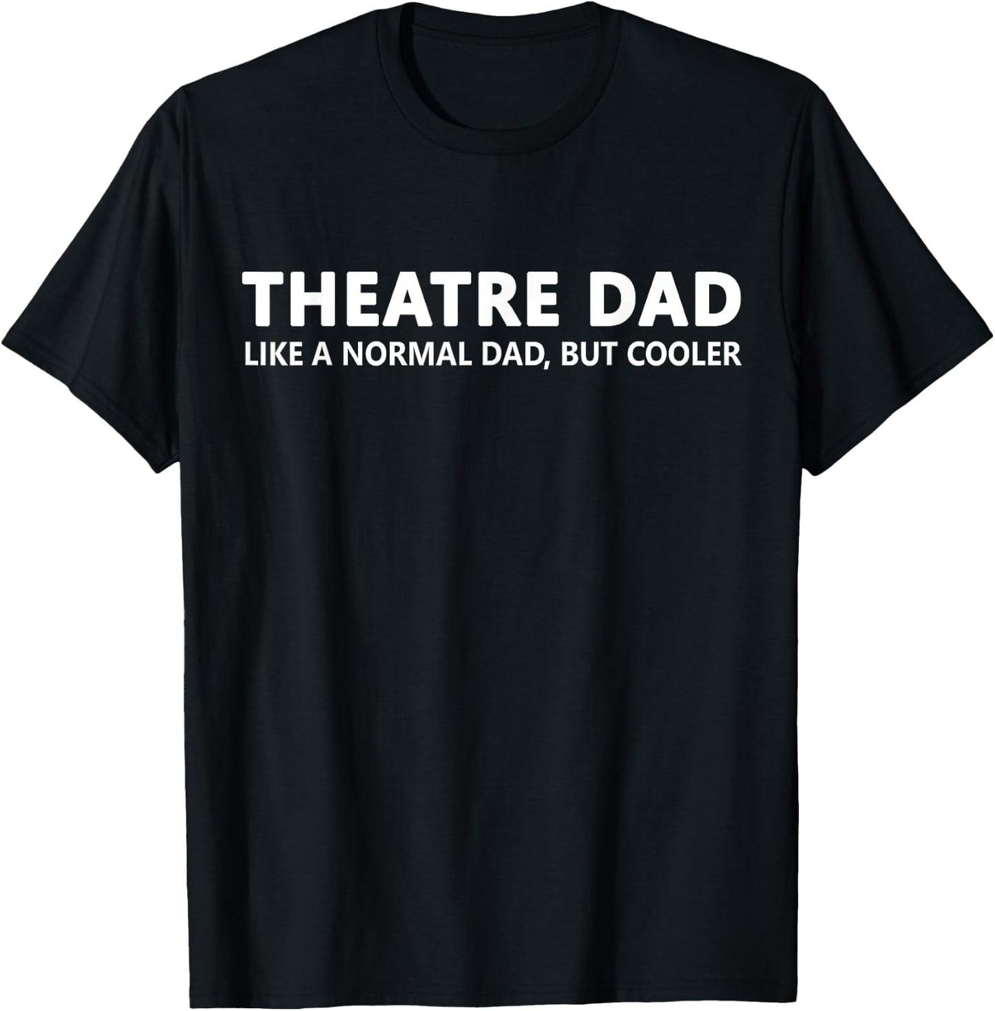 Theatre Father Theatre Dad T-Shirt - T-Shirt | Black