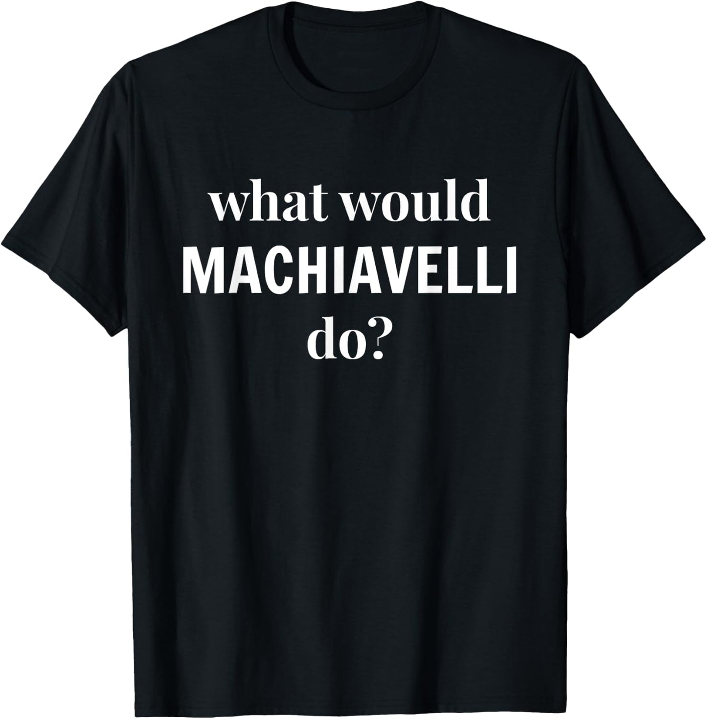 Machiavelli Political Science Student Major T-Shirt - T-Shirt | Black