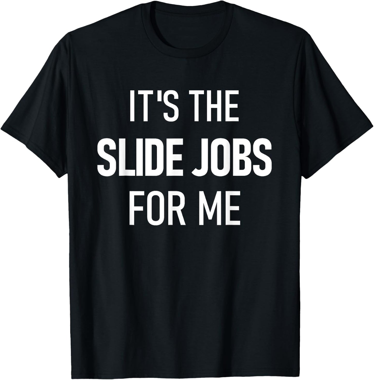 Dirt Track Racing Funny Apparel It's The Slide Jobs For Me T-Shirt - T-Shirt | Black