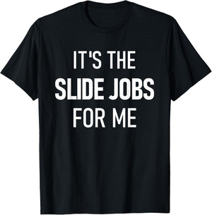 Dirt Track Racing Funny Apparel It's The Slide Jobs For Me T-Shirt - T-Shirt | Black