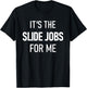 Dirt Track Racing Funny Apparel It's The Slide Jobs For Me T-Shirt - T-Shirt | Black
