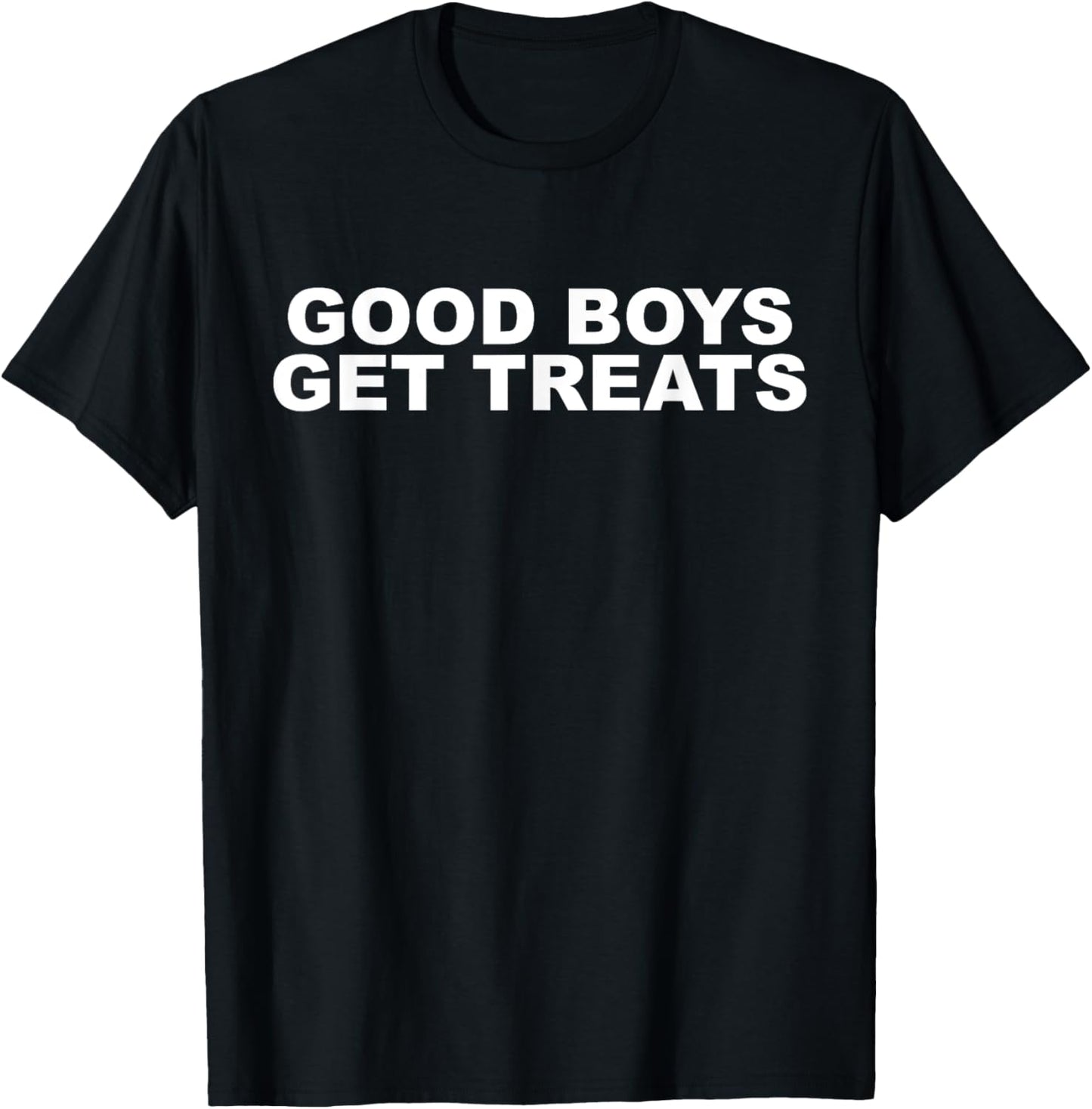 Good Boys Get Treats Funny T-Shirt - T-Shirt | Black