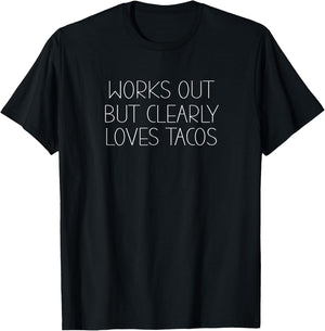 Works Out But Clearly Loves Tacos Funny gym T-Shirt - T-Shirt | Black