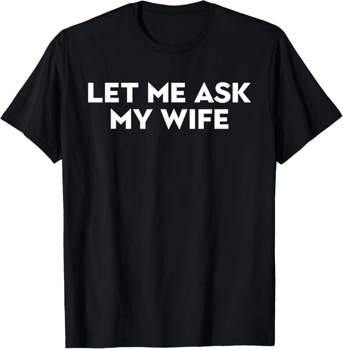 Gentlemen Let Me Ask My Wife Funny Husband T-Shirt - T-Shirt | Black
