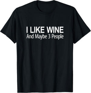 I Like Wine And Maybe 3 People T-Shirt - T-Shirt | Black