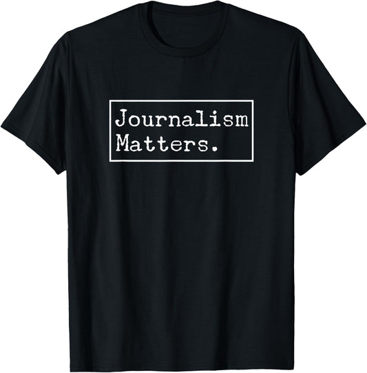 Journalism Matters Funny Journalist Writer Gift T-Shirt - T-Shirt | Black