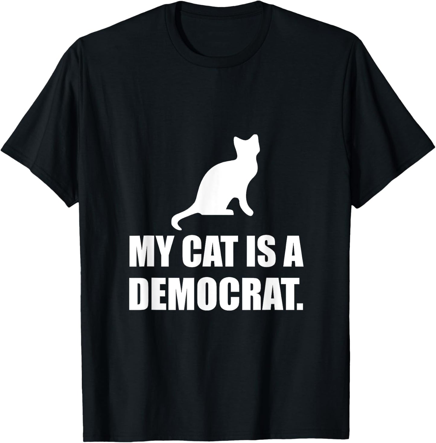 My Cat Is A Democrat Funny Political Men Women Girls Kids T-Shirt - T-Shirt | Black