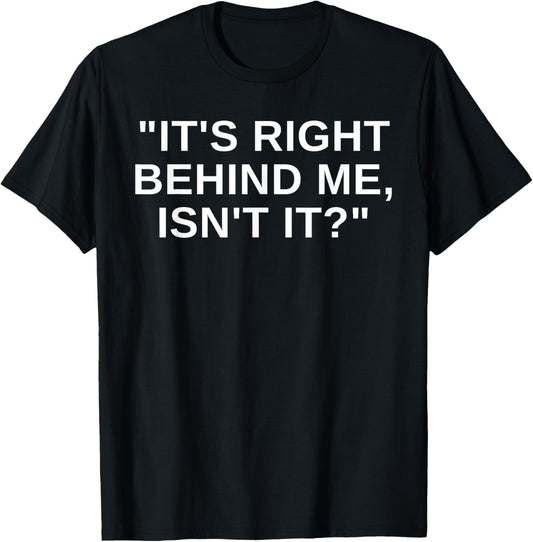 It's Right Behind Me Isn't It Funny Paranormal Ghost Hunting T-Shirt - T-Shirt | Black