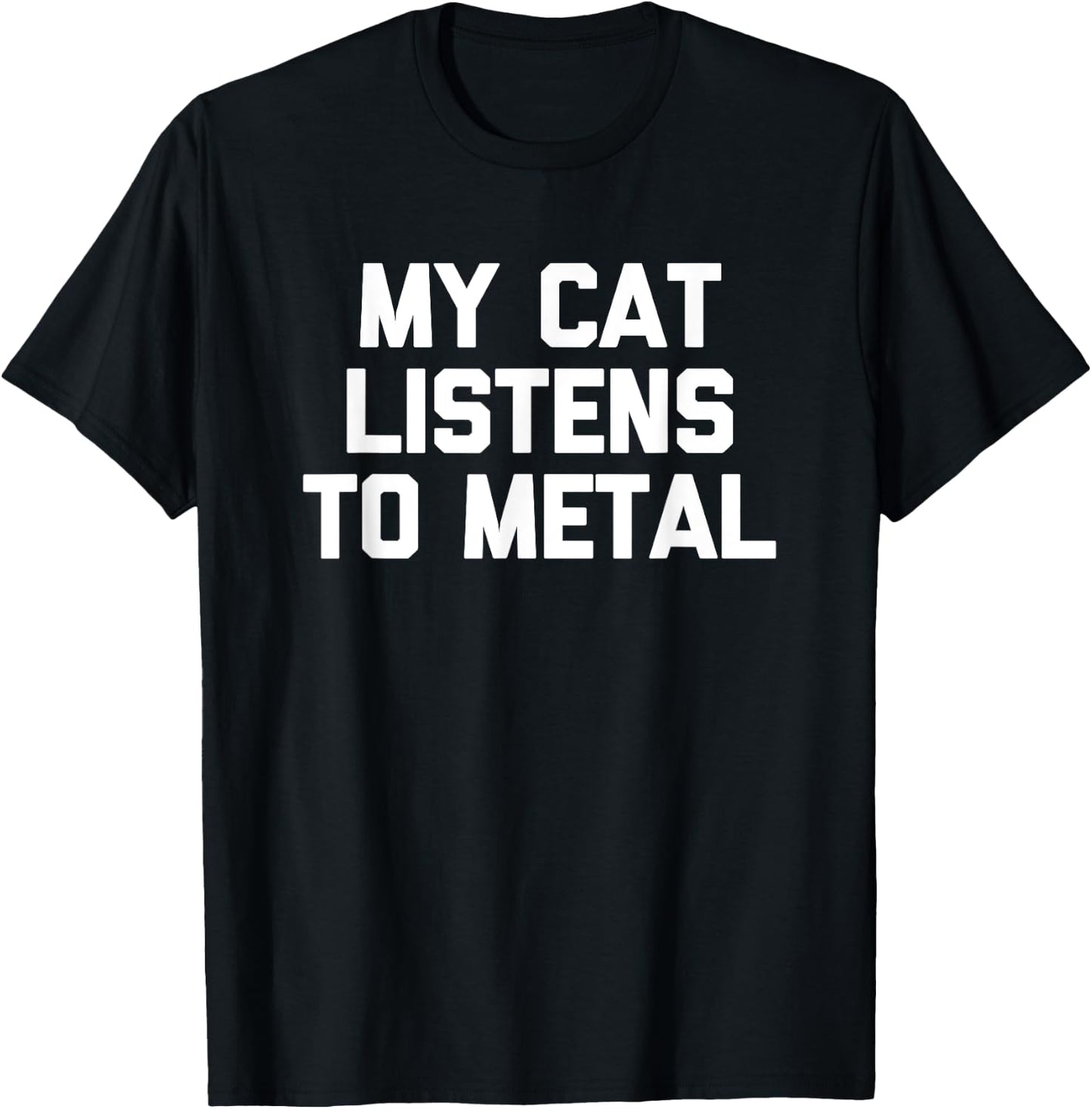 Funny Cat Shirt: My Cat Listens To Metal funny cool Men Women Kids T-Shirt - T-Shirt | Black