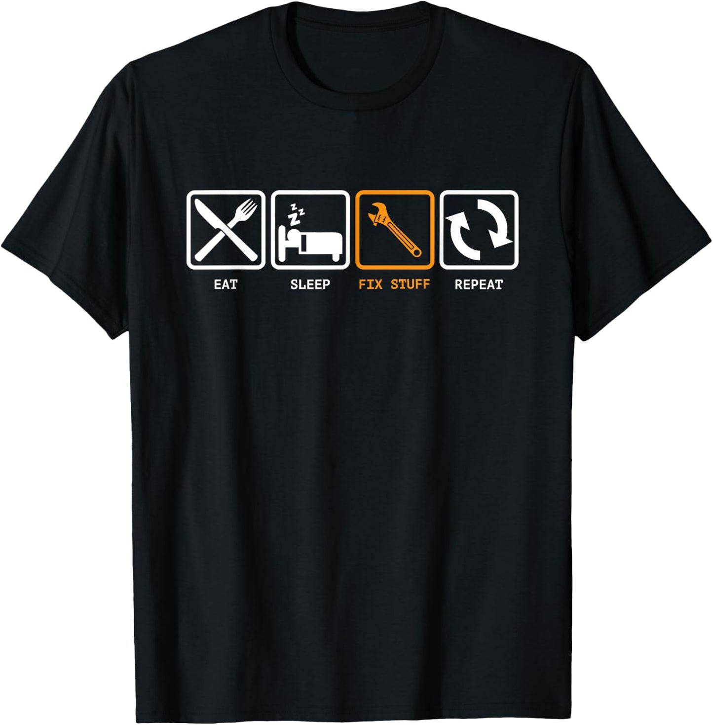 Eat, Sleep, Fix Stuff, Repeat! Gift Repairman, handyman T-Shirt - T-Shirt | Black