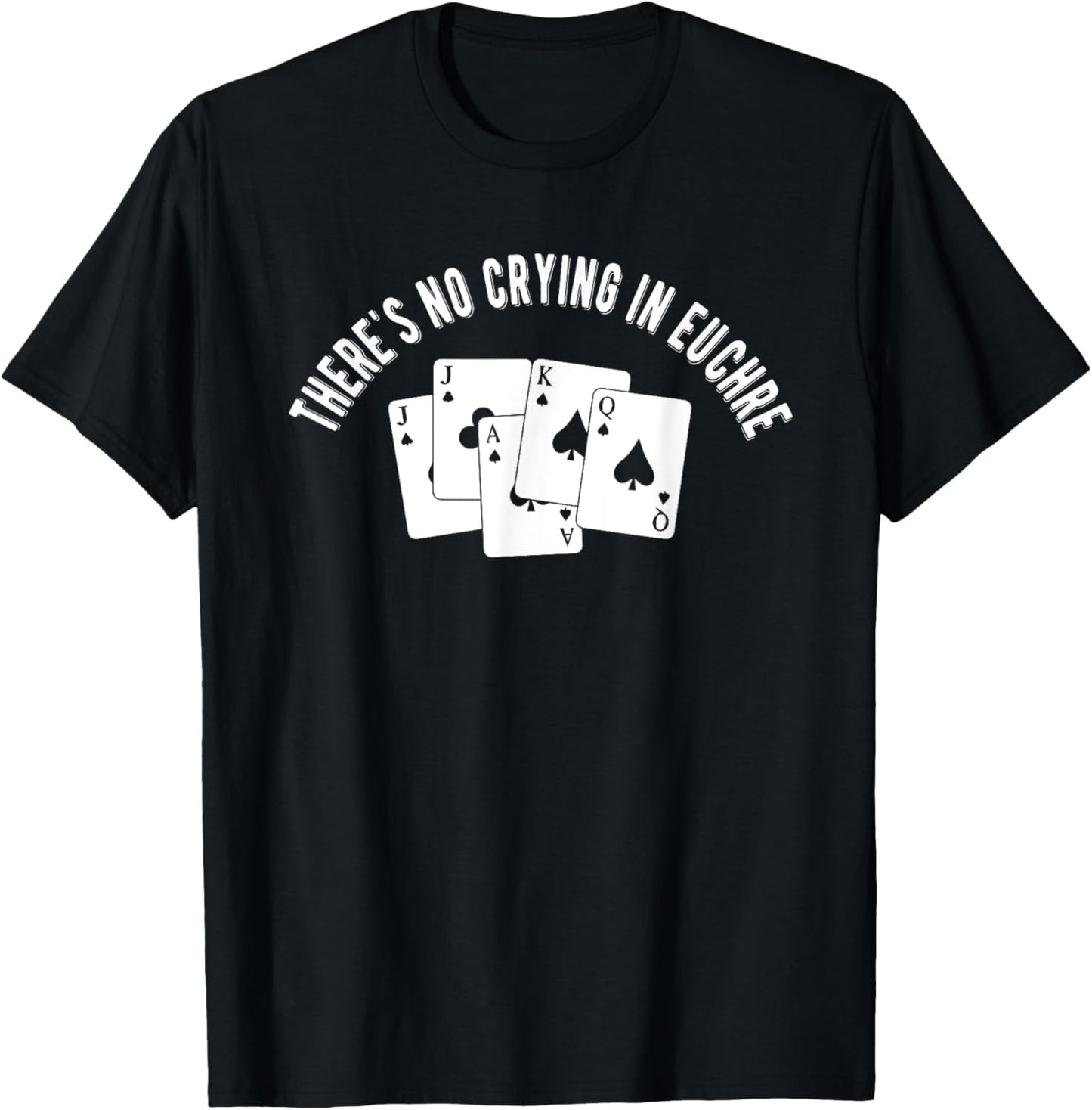Theres No Crying In Euchre Card Game Lover Player Euchre T-Shirt - T-Shirt | Black