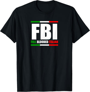FBI Full Blooded Italian Italy Heritage Pride America T-Shirt - T-Shirt | Black