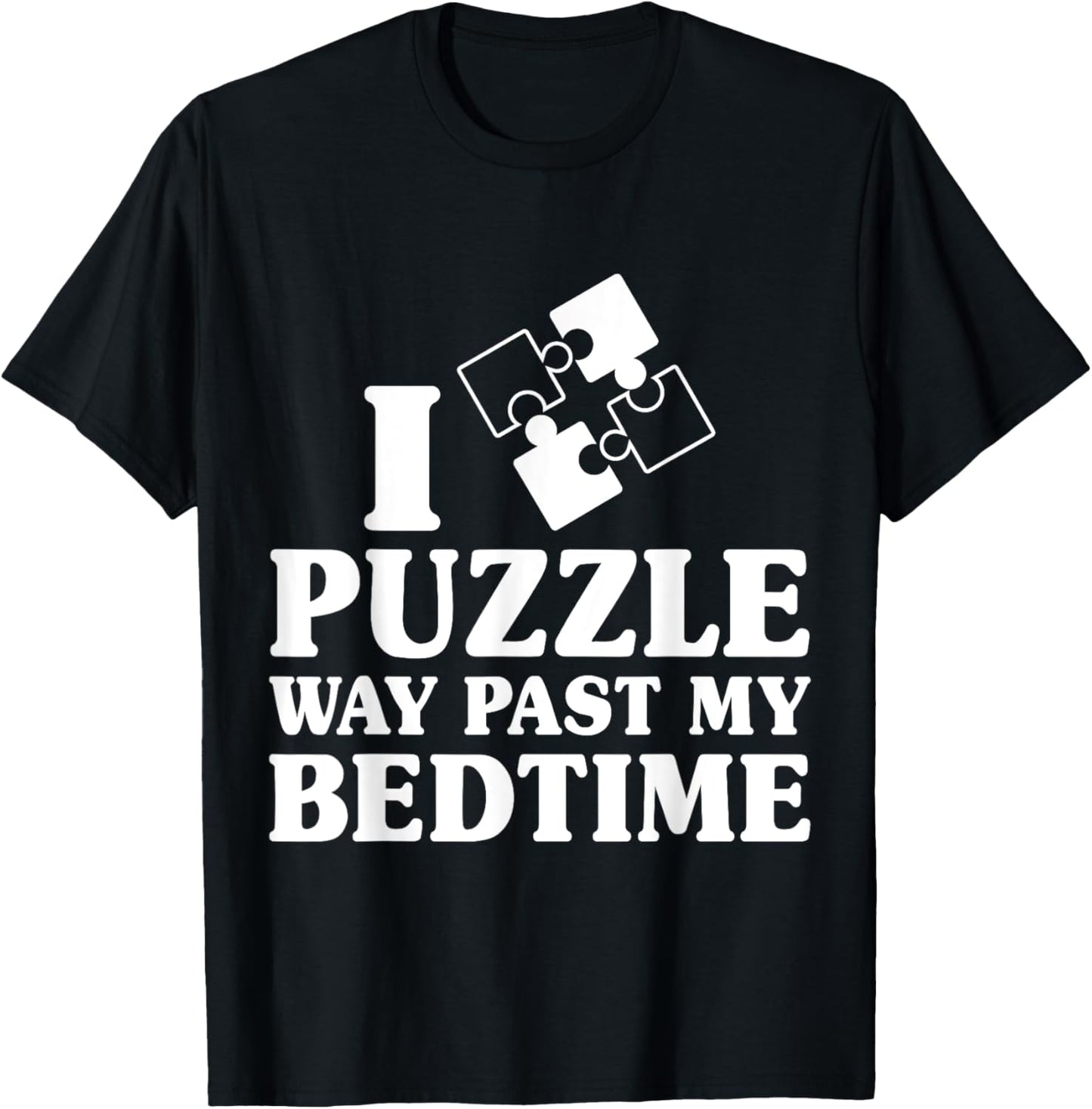 Funny I Puzzle Way Past My Bedtime Cute Jigsaw Puzzle T-Shirt - T-Shirt | Black