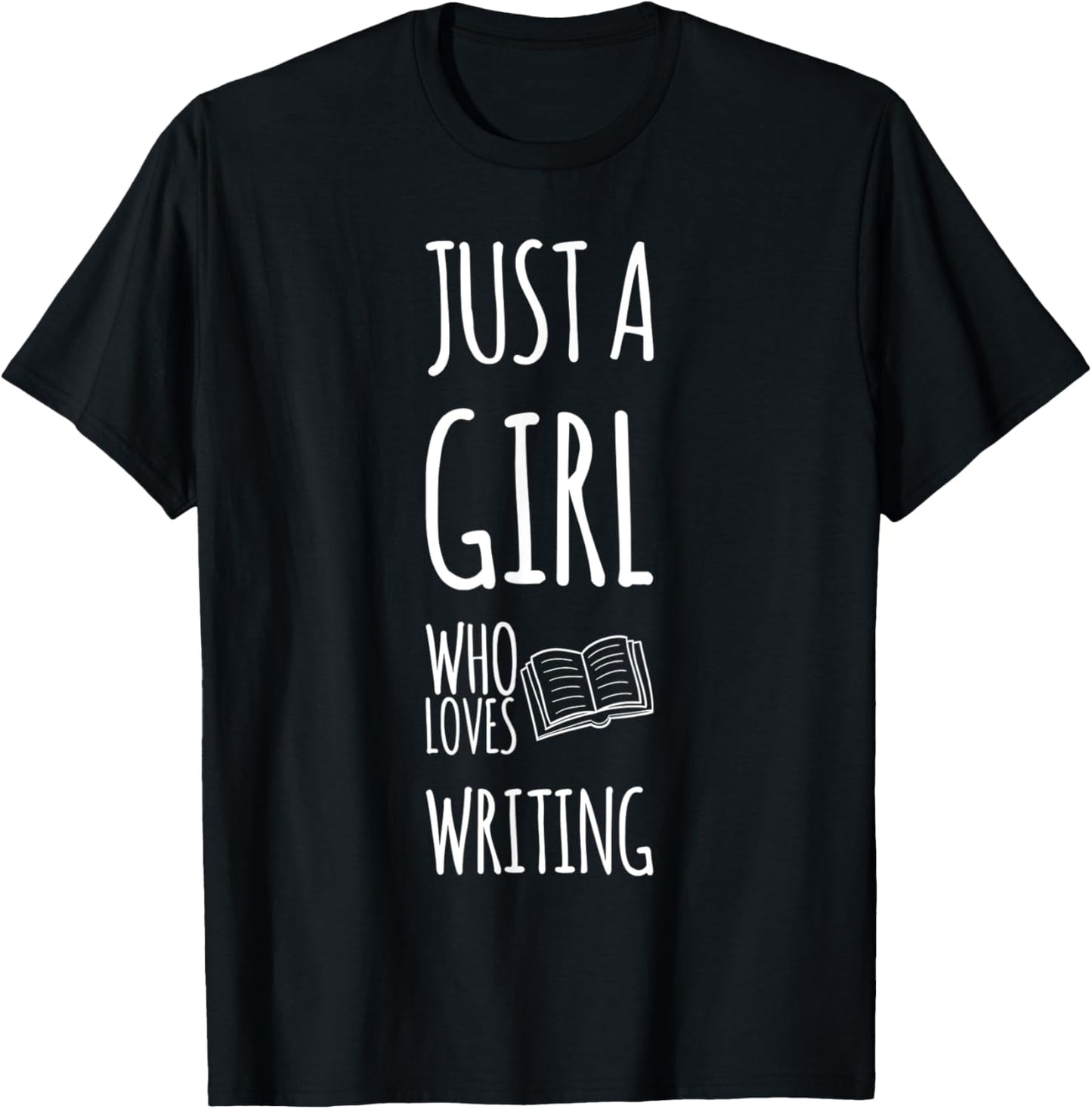 Just A Girl Who Loves Writing Novel Writer Book Author T-Shirt - T-Shirt | Black